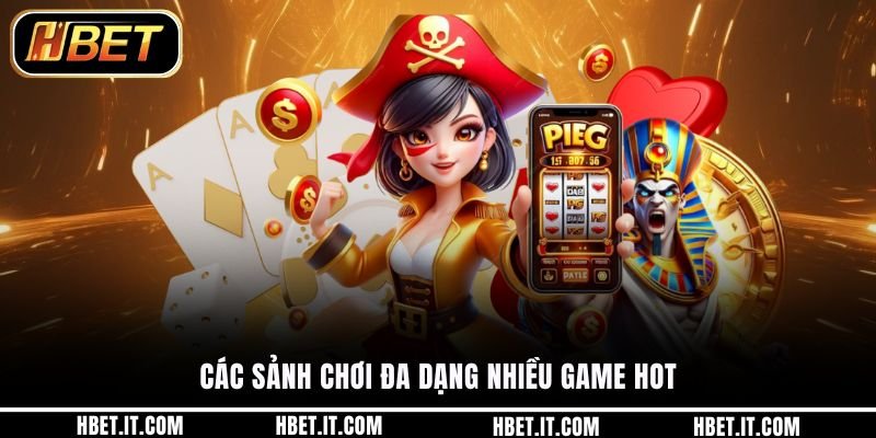 Các sảnh chơi đa dạng nhiều game hot