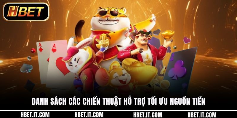 Danh sách các chiến thuật hỗ trợ tối ưu nguồn tiền