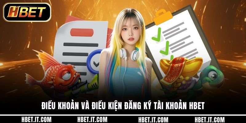 Điều khoản và điều kiện đăng ký tài khoản HBET