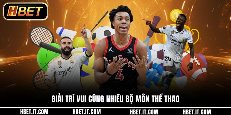 Giải trí vui cùng nhiều bộ môn thể thao