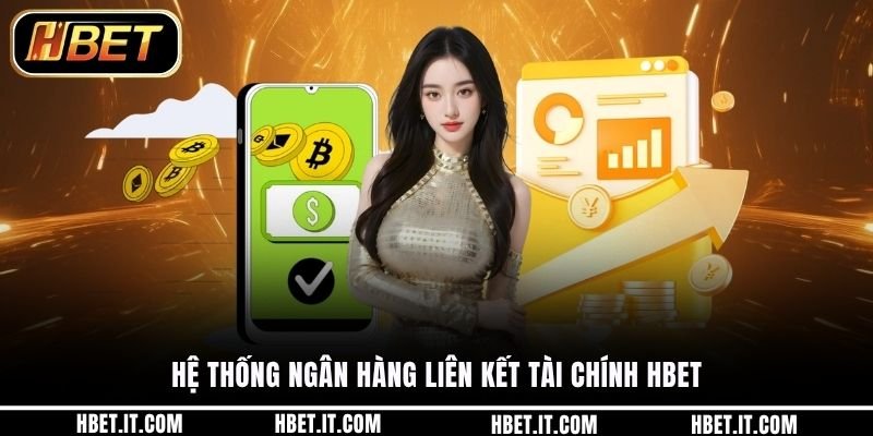 Hệ thống ngân hàng liên kết tài chính HBET
