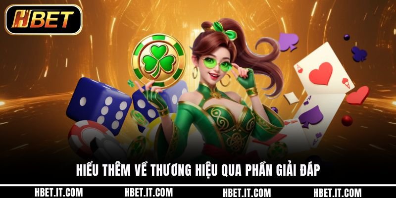 Hiểu thêm về thương hiệu qua phần giải đáp