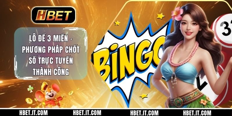 Lô Đề 3 Miền - Phương Pháp Chốt Số Trực Tuyến Thành Công