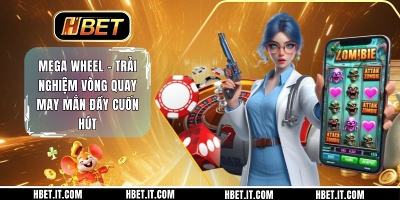 Mega Wheel - Trải Nghiệm Vòng Quay May Mắn Đầy Cuốn Hút