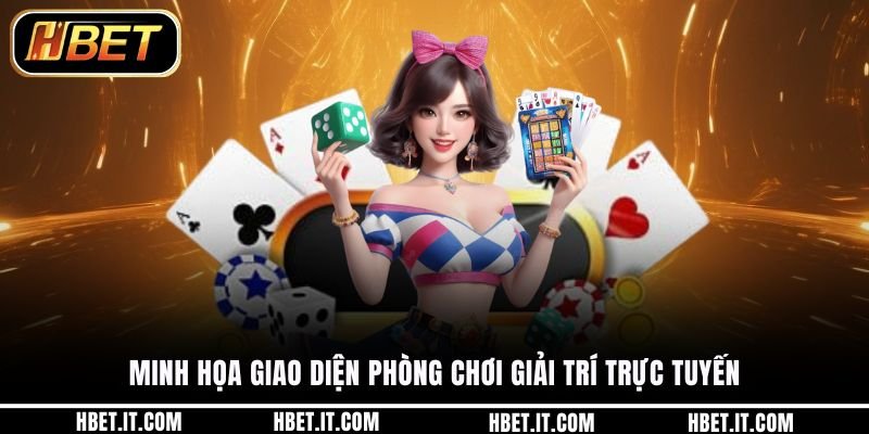 Minh họa giao diện phòng chơi giải trí trực tuyến