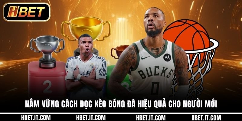 Nắm vững cách đọc kèo bóng đá hiệu quả cho người mới