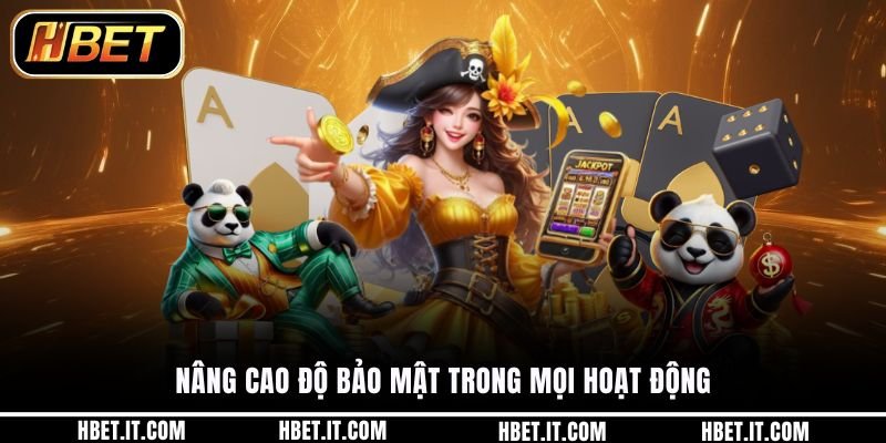 Nâng cao độ bảo mật trong mọi hoạt động