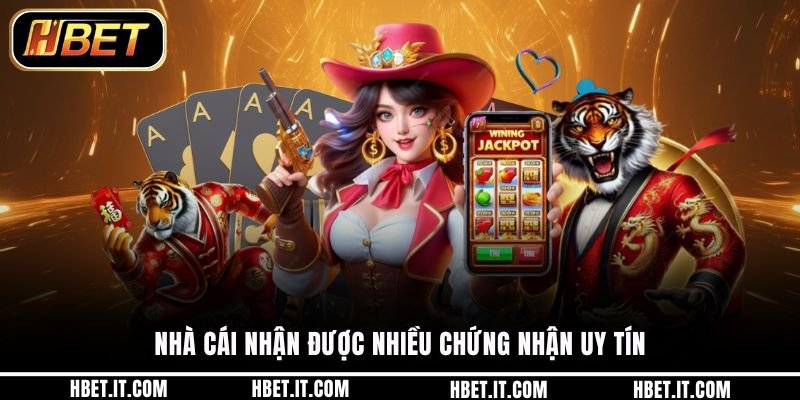 Nhà cái nhận được nhiều chứng nhận uy tín