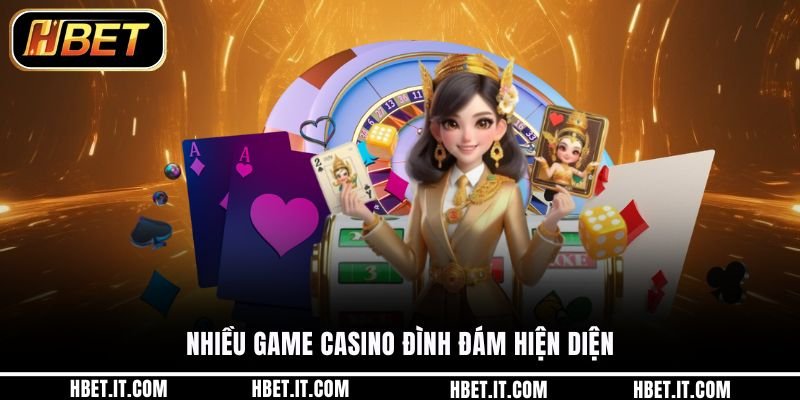 Nhiều game Casino đình đám hiện diện