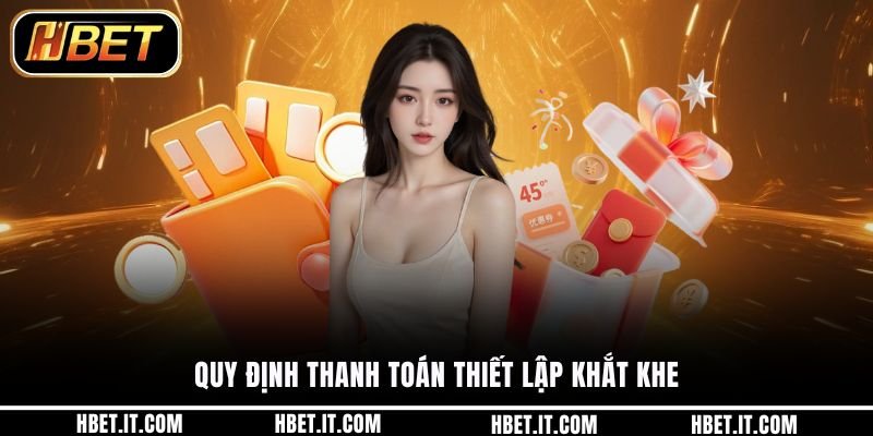 Quy định thanh toán thiết lập khắt khe