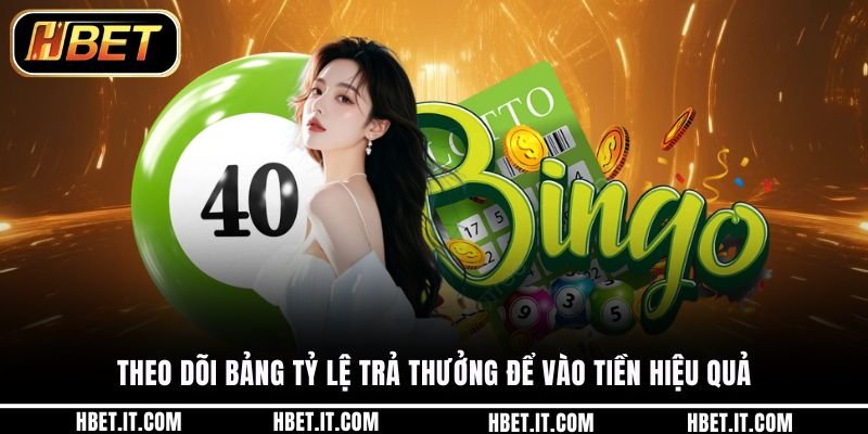 Theo dõi bảng tỷ lệ trả thưởng để vào tiền hiệu quả