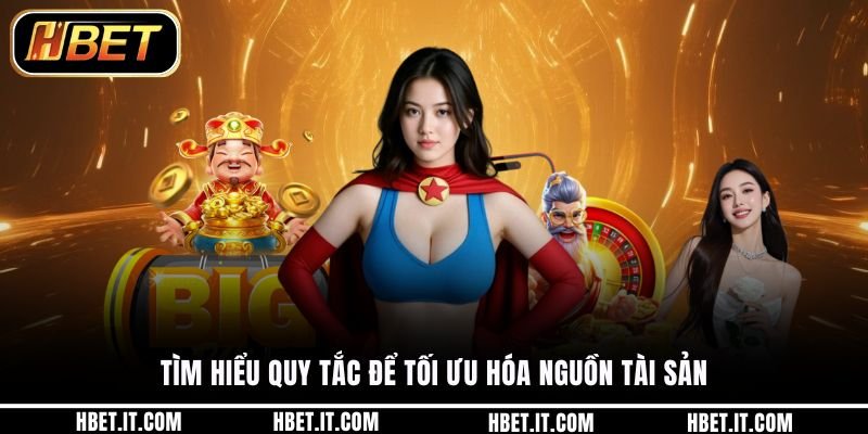 Tìm hiểu quy tắc để tối ưu hóa nguồn tài sản