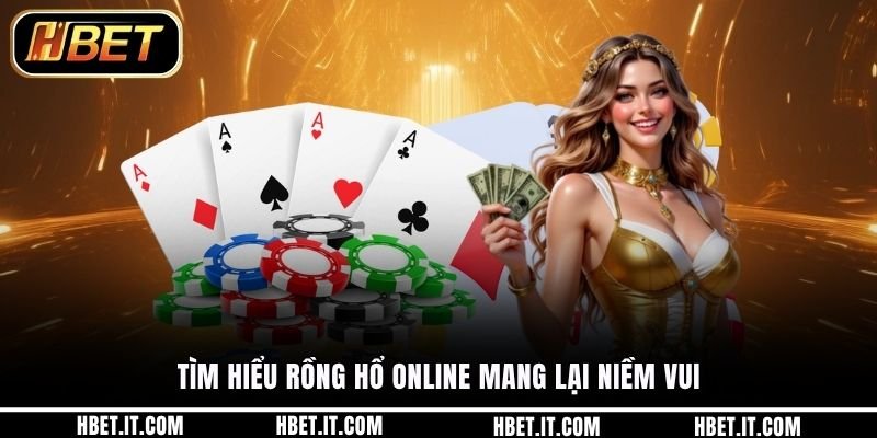 Tìm hiểu rồng hổ online mang lại niềm vui