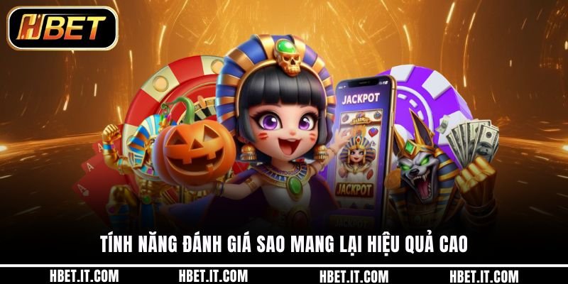 Tính năng đánh giá sao mang lại hiệu quả cao